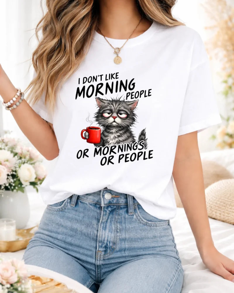 Funny Grumpy Cat Coffee T-Shirt, I Don't Like Morning People or Mornings Sarcastic Cat Lover Gift, Humor Meme Tee for Introverts, DTF Transfer Ready to Press for POD Sellers